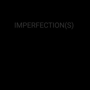 Imperfection(s)