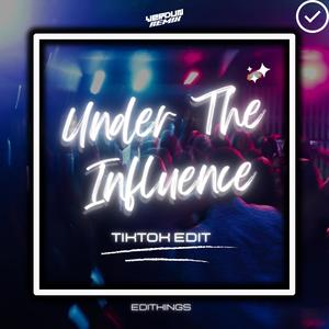 Under The Influence (TikTok Edit) (Remix)