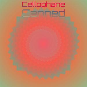 Cellophane Canned