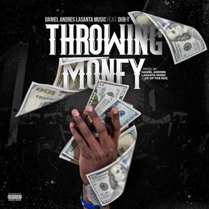 Throwing Money (feat. Dub-T) [Explicit]