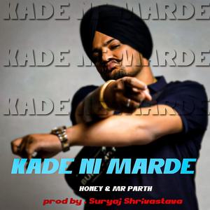 Kade Ni Marde (feat. High Honey & Mr.Parth) (Explicit)