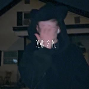 dead 2 me (Explicit)