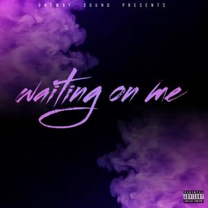 Waiting On Me (feat. Young Bolt) [Explicit]
