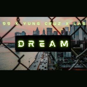 DREAM (feat. YUNG CRUZ & LAG) [Explicit]