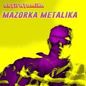Mazorka metalika (Explicit)
