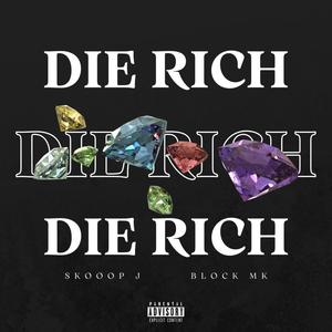 Die Rich (feat. BlockMK) (Explicit)
