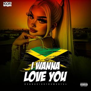 I Wanna Love You (Reggae Remix)