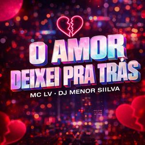 O Amor Deixei Pra Trás (Explicit)