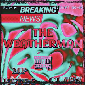 THE WEATHERMAN (feat. CLIP$) (Explicit)