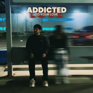 Addicted To Your Love