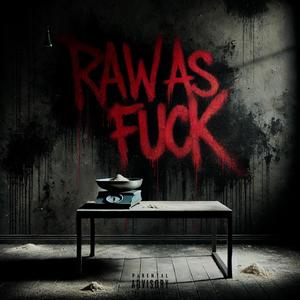 Raw as **** (Explicit)