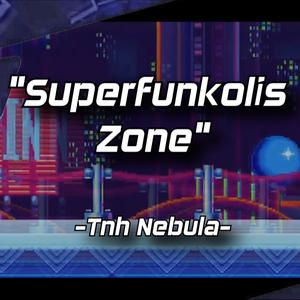 Superfunkolis Zone (From Sonic Mania)