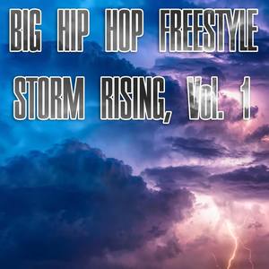 Big Hip Hop Freestyle Storm Rising, Vol. 1