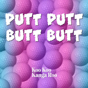 Putt Putt Butt Butt