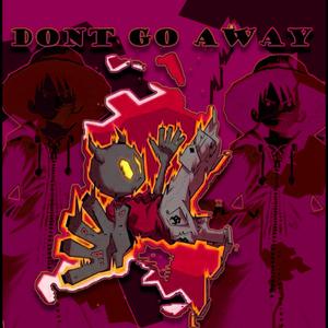 Dont Go Away (sped up) (feat. angst!) (Explicit)