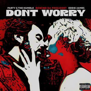 Don't Worry (feat. Eddie James) (Explicit)