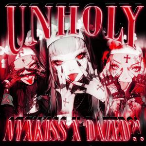 unholy (feat. dazed?!) (Explicit)