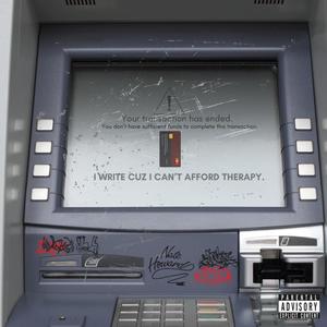 I WRITE CUZ I CANT AFFORD THERAPY (Explicit)