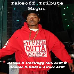 Takeoff Tribute Migos (feat. Double R-GGM & J Rocc ATM) [Explicit]