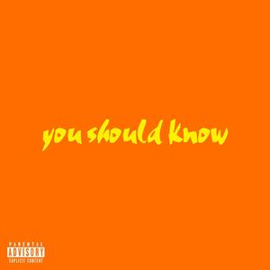 you should know (Explicit)