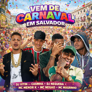 VEM DE CARNAVAL EM SALVADOR (Explicit)