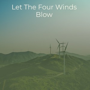 Let the Four Winds Blow