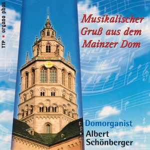 Musikalischer Gruß aus dem Mainzer Dom: Albert Schönberger