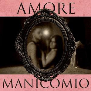 AMORE MANICOMIO