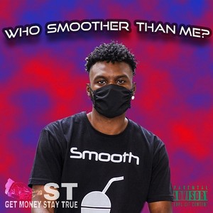 Who Smoother Than Me? DELUXE (Explicit)