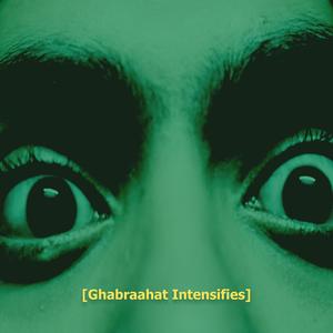 Ghabraahat Intensifies (Explicit)