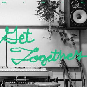 Get Together (feat. Erin Rae, Twain & Paul DeFiglia)