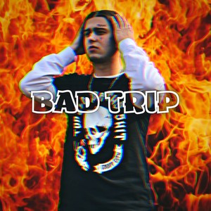 BAD TRIP (Explicit)