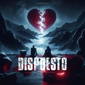 DISPUESTO (feat. Dilema & Luisel) (Explicit)