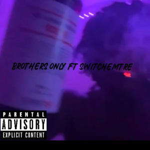 Brothers only (feat. Switchemtre) (Explicit)