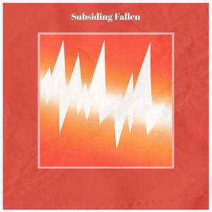 Subsiding Fallen