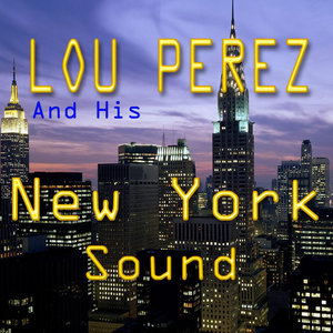 Lou Perez and His New York Sound