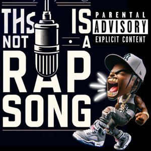 This is not a rap song (Explicit)