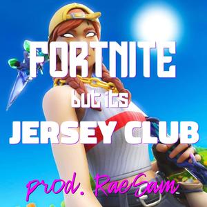 Fortnite (JERSEY CLUB)
