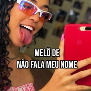 Melô de não fala meu nome (Remix) [Explicit]