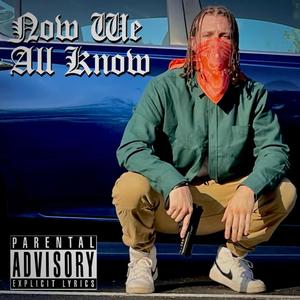 Now We All Know (Explicit)