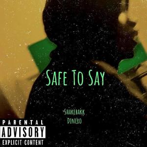 Safe to Say (Explicit)