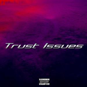 Trust Issues (Explicit)