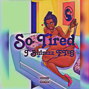 So Tired (Explicit)