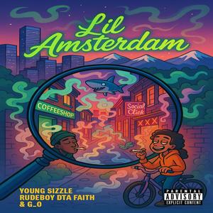 Lil Amsterdam (feat. Young Sizzle, RudeBoy DTA Faith & G_O) (Explicit)
