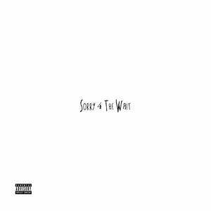 Sorry 4 The Wait (Explicit)