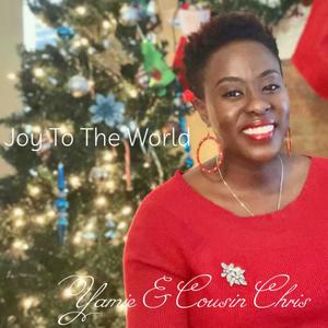 Joy To The World(feat. Yamie & Cousin Chris)