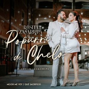 Popurrí de Chelo: Mejor Me Voy / Qué Sacrificio