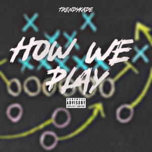 How We Play (Explicit)