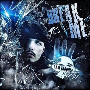 Break Me (feat. Joey Varela of VRSTY) [Explicit]