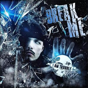 Break Me (feat. Joey Varela of VRSTY) (Explicit)